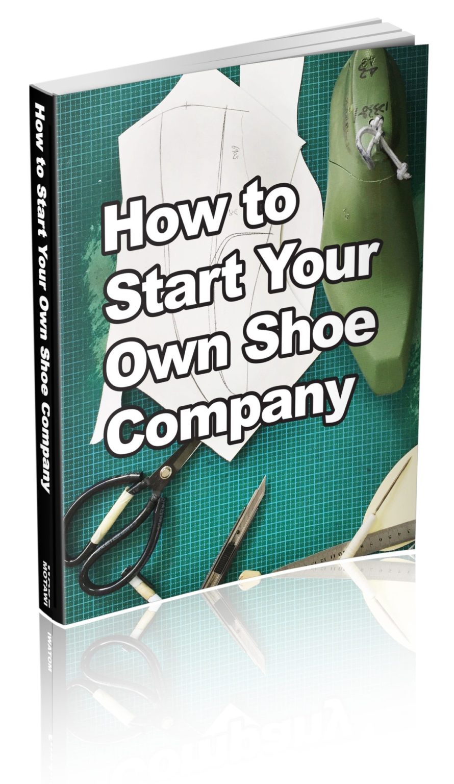How to Start Your Own Shoe Company! How Shoes are Made