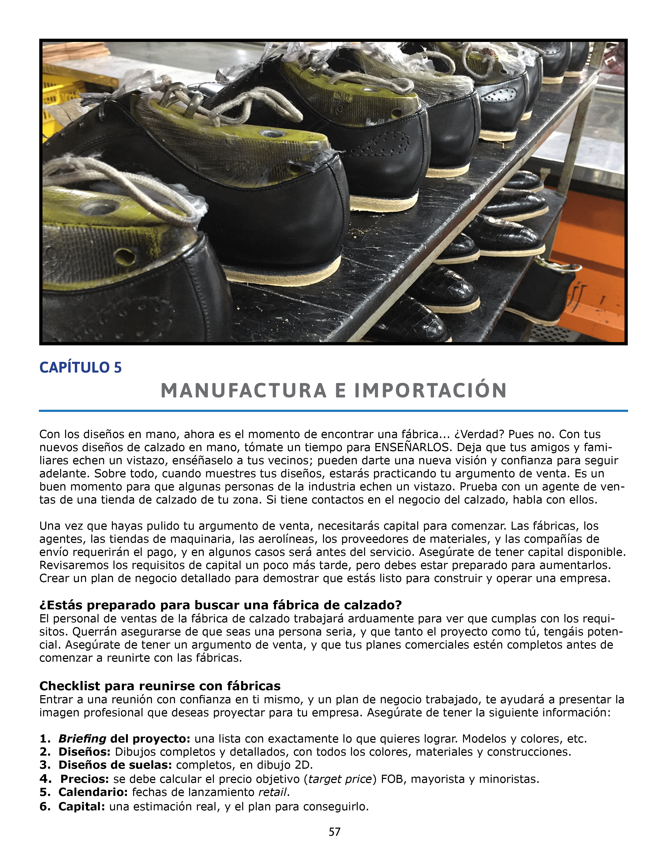 MANUFACTURA E IMPORTACIÓN Encontrar una fábrica para producir tus zapatos Agentes de calzado y empresas comerciales Proceso de desarrollo del calzado Derechos de importación y tasas de envío