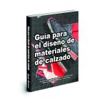 Guía para el diseño de materiales de calzado La guía de los diseñadores de calzado para seleccionar y especificar materiales.