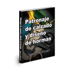 Patronaje de calzado y diseño de hormas: una guía para principiantes sobre las técnicas fundamentales de la fabricación del calzado