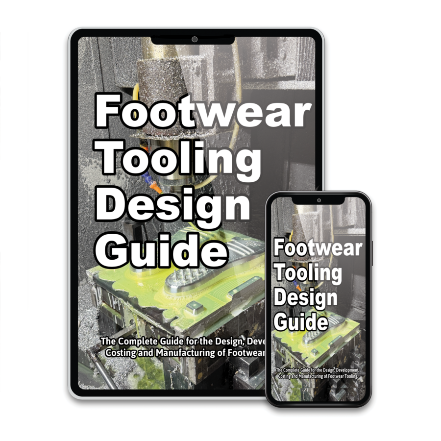 Footwear Tooling Design Guide The Complete Guide for the Design, Development, Costing and Manufacturing of Footwear Tooling.