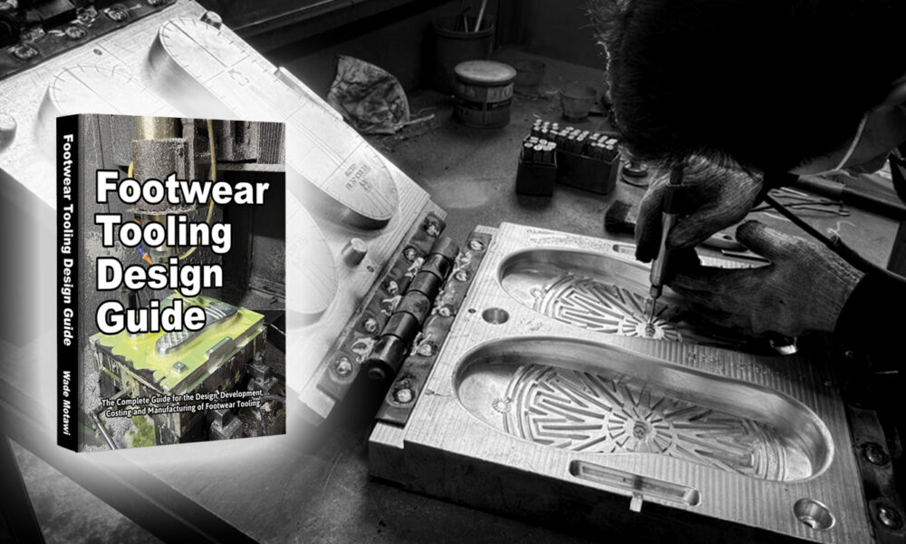 Footwear Tooling Design Guide The Complete Guide for the Design, Development, Costing and Manufacturing of footwear tooling.